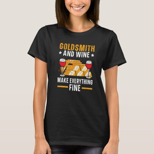 Goldsmith And Wine Make Everything Fine Jewelry Ma Tシャツ (正面)
