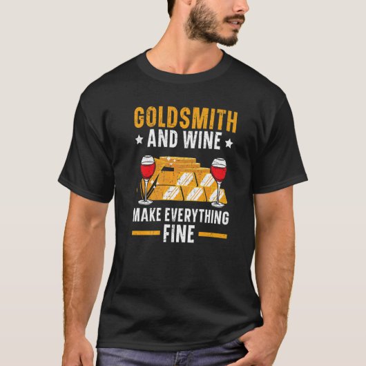 Goldsmith And Wine Make Everything Fine Jewelry Ma Tシャツ (正面)