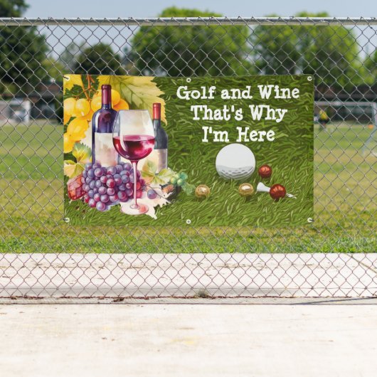 Golf AND WINE that why I'm here  横断幕 (インサイチュ)