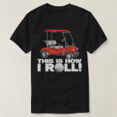 Golf Buggy This Is How I Roll Funny Golf Tシャツ (デザイン正面)