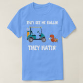 Golf Cart They See Me Rollin They Hatin Funny Squi Tシャツ (デザイン正面)
