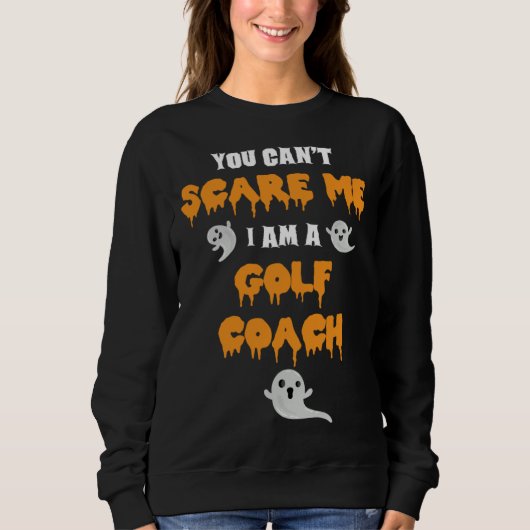 Golf Coach Halloween You Cant Scare Me スウェットシャツ (正面)