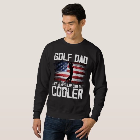 Golf Dad Just Like A Regular Dad But Cooler Father スウェットシャツ (正面フル)