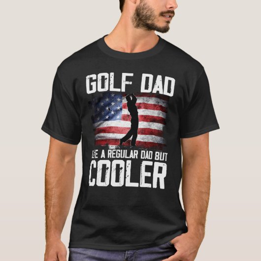 Golf Dad Just Like A Regular Dad But Cooler Father Tシャツ (正面)