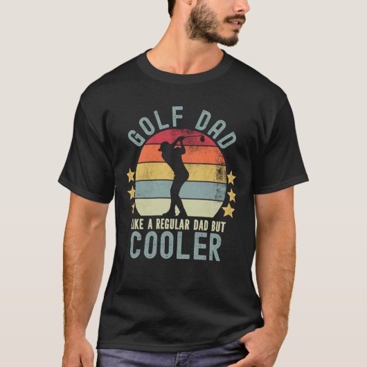 Golf Dad Like a Regular Dad But Cooler Tシャツ (正面)