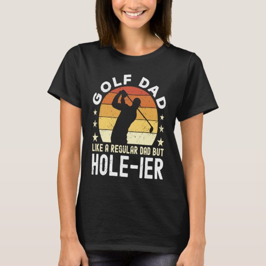 Golf Dad Like a regular Dad but hole ier Golfer Da Tシャツ (正面)
