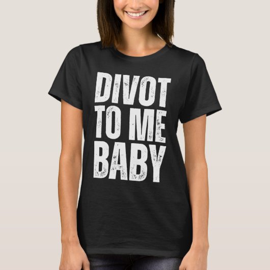 Golf Divot To Me Baby Golfer Saying Humor Tシャツ (正面)