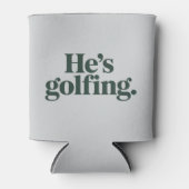 Golf He's Golfing Husband Gifts Funny Wife Girls  缶クーラー (正面)