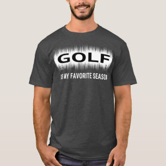 Golf is My Favorite Season Sports Lover Men Gift Tシャツ