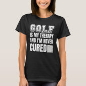 Golf Is my Therapy   Golf Quote Golfer Design Tシャツ (正面)