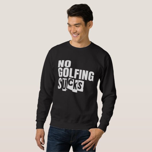 Golf No Golfing Sucks スウェットシャツ (正面フル)