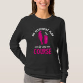 Golf Retirement Plan On Course Golf Player Golfing Tシャツ (正面)