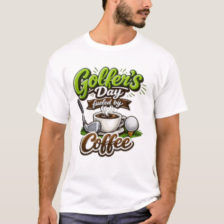 Golfer’s Day Fueled by Coffee – Funny Golf & Coffe Tシャツ
