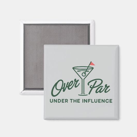 Golfing Gift Over Par And Under The Influence Golf マグネット (正面/裏面)