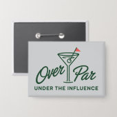 Golfing Gift Over Par And Under The Influence Golf 缶バッジ (正面/裏面)
