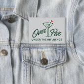 Golfing Gift Over Par And Under The Influence Golf 缶バッジ (インサイチュ)