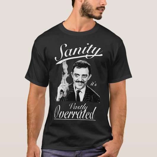 Gomez Addams- Sanity, it&x27;s Vastly Overrated Cl Tシャツ (正面)