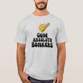 Gone Absolute Bonkers Meme Tシャツ (正面)