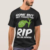 Gone But Not Forgotten RIP Gallbladder Disease Med Tシャツ (正面)