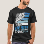 Gone Fishing Be Back Around When I m Done O clock  Tシャツ (正面)