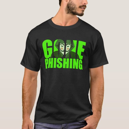 Gone Phishing Funny Quote Cyber Security Hacker Tシャツ (正面)