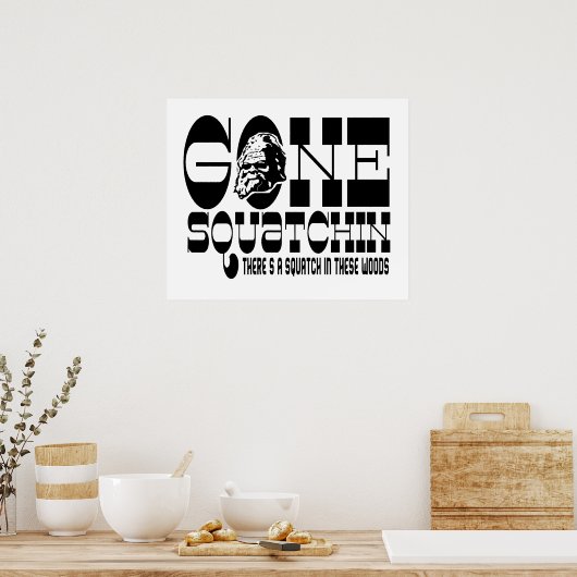 Gone Squatchin - There's a Squatch in these Woods ポスター (キッチン)