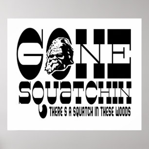 Gone Squatchin - There's a Squatch in these Woods ポスター