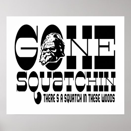 Gone Squatchin - There's a Squatch in these Woods ポスター (正面)