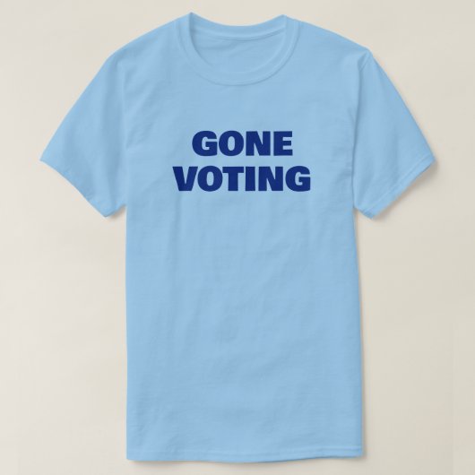 Gone Voting™ Tシャツ (デザイン正面)