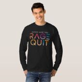 Gonna Make You Race Quit Angry Frustrated Tシャツ (正面フル)