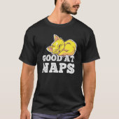 Good At Naps Sleepyhead Morning Grouch Sleep Slugg Tシャツ (正面)