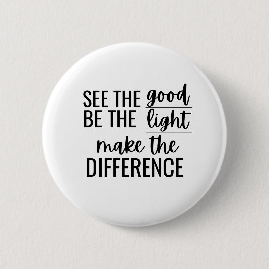 Good Be Light Make Difference 感動的 Xm 缶バッジ (正面)