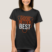 Good Better Bes Chicago Good Better Men Women Tシャツ (正面)