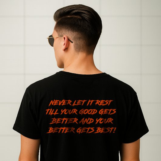 Good Better Best Never Let It Rest (2 SIDE) Tシャツ