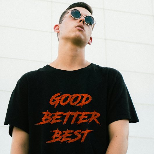 Good Better Best Never Let It Rest (2 SIDE) Tシャツ
