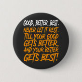 Good Better Best Never Let It Rest funny 缶バッジ (正面)