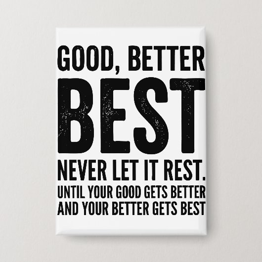 Good Better Best Never Let It Rest funny quote 缶バッジ (正面)