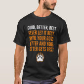 Good Better Best Never Let It Rest funny Tシャツ (正面)