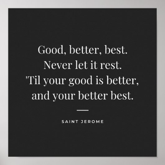 Good, better, best. St Jerome motivation quote ポスター (正面)