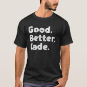 Good better Cade Tシャツ (正面)