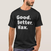 Good better Max Tシャツ (正面)