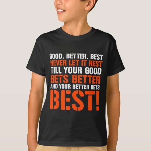 Good Better Never Let It Rest Motivation Saying Tシャツ (正面)