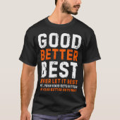 Good Better Never Let It Rest Motivational Quote  Tシャツ (正面)