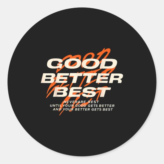 Good Better Never Let It Rest Till Your Good Get B ラウンドシール (正面)