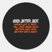 Good Better Never Let It Rest Till Your Good Gets  ラウンドシール (正面)