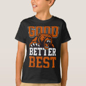 Good Better Never Let It Rest, Till Your Good Gets Tシャツ (正面)