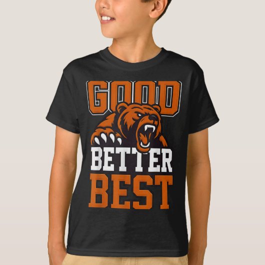 Good Better Never Let It Rest, Till Your Good Gets Tシャツ (正面)