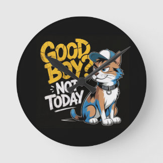 Good Boy Not Today Funny Cat Illustration ラウンド壁時計