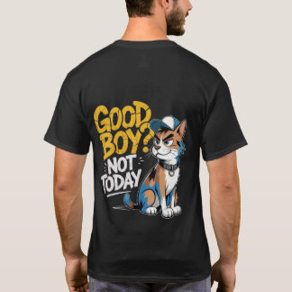 Good Boy Not Today Funny Cat Illustration T-Shirt Tシャツ