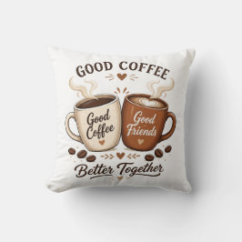 Good Coffee Good Friends mit zwei Kaffeetassen クッション